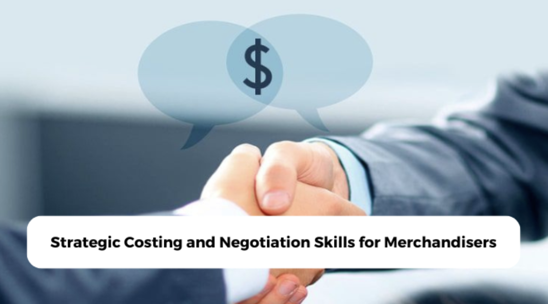Strategic Costing and Negotiation Skills for Merchandisers